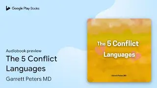 The 5 Conflict Languages by Garrett Peters MD &middot; Audiobook preview