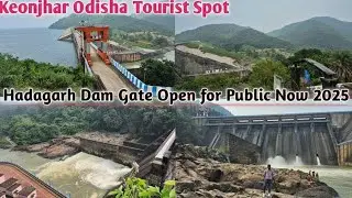 Hadagarh Dam Gate Open for Public Now 2025 | Keonjhar Odisha Tourist Spot