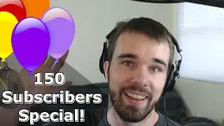 150 Subscribers Special!