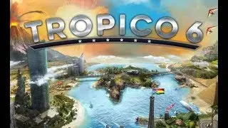 Прохождение Tropico 6 - Часть 4:Холодная война