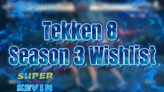 TEKKEN 8: SEASON 3 WISHLIST 