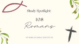 108 - Romans  (at Berean Bible Institute)