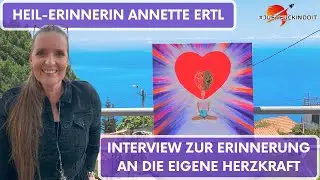 Erinnerung an die eigene Herzkraft mit Heil-Erinnerin Annette Ertl im #justfuckindoit Interview #84