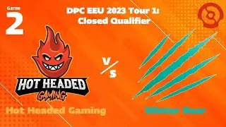 💀 وینتربر - هات هدد بازی دوم، دی پی سی  | Winter Bear vs Hot Headed  Game 2 | DPC EEU 2023 💀CQ
