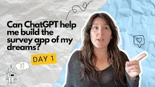 Can ChatGPT help me build the survey app of my dreams? Day 1
