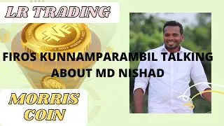 LR TRADING | MORRIS COIN | FIROS KUNNAMPARAMBIL TALKING ABOUT MD NISHAD | LATEST UPDATE
