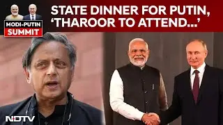 Putin India Visit | Tharoor To Attend State Dinner For Putin. No Invite To Rahul Gandhi: Sources