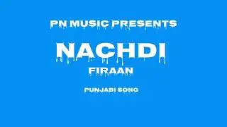 Nachdi Firran | Punjabi Dance Song | PN Music |