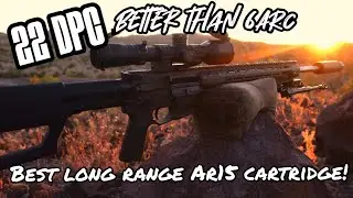Best 1000 yard AR15 Cartridge | 22 DPC Available!  Better than 6 ARC!