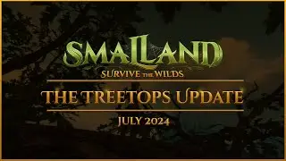Smalland: Survive the Wilds | The Treetop Update - July 2024