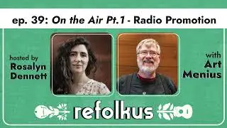 Folk Music Ontario - ReFolkUs Ep.39: On the Air Pt. 1 - Radio Promotion w/ ART MENIUS