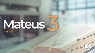 Mateus 3 -  Reavivados Por Sua Palavra | #RPSP