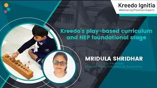 Kreedo's Play-based Curriculum & NEP Foundation Stage - Aligning Vision & Practice | Kreedo Webinar