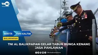 TNI AL BALIKPAPAN GELAR TABUR BUNGA KENANG JASA PAHLAWAN | TVRI KALTIM #infohariini