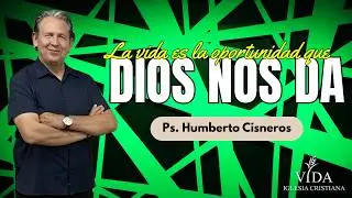 LA VIDA ES LA OPORTUNIDAD QUE DIOS NOS DA
