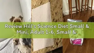 Review Hill's Science Diet Small & Mini, Adult 1-6, Small & Mini Breeds Premium Nutrition, Dry Dog F