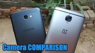 Samsung On Nxt vs One Plus 3 Camera Comparison | Mobile Camera Comparison