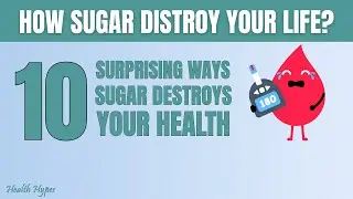 10 Surprising Ways Sugar Destroys Your Health | Health Hypes