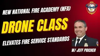 National Fire Academy Launches New Class to Standardize and Enhance Drone Safety Operations