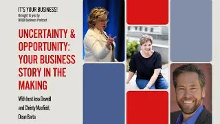 Uncertainty & Opportunity: Your Business Story in the Making