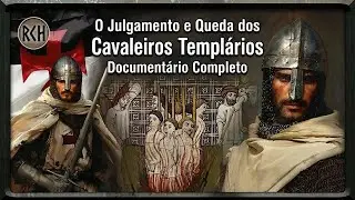 O Julgamento e a Queda dos Cavaleiros Templ&aacute;rios | Document&aacute;rio Completo | 1263-1314