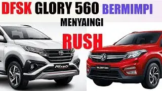 DFSK Glory 560 vs New Toyota Rush Saingan BRV, Terios Avanza, Xenia Ertiga Mobilio Xpander Livina