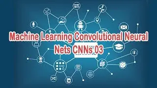 Machine Learning Convolutional Neural Nets CNNs 03  | Programming Knowledge