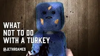 WHAT NOT TO DO WITH A TURKEY