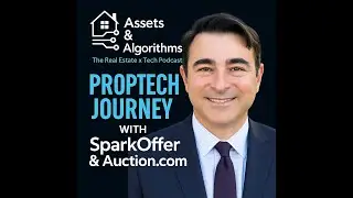 PropTech Journey with SparkOffer & Auction.com | Mike Russo w/ Auction.com | Assets & Algorithms