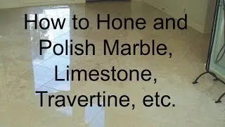 How to Hone and Polish Marble, Limestone, Travertine, etc. from a Bane-Clene on-hand training class.