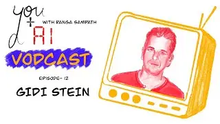 #12 The You+AI Vodcast -- Gidi Stein