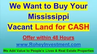 We Buy Land in Mississippi - Mississippi Land - Offer in 48 Hours
