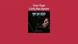 Carly Rae Jepsen - Your Type (Sped Up Version)
