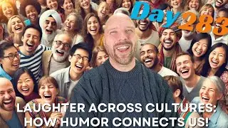 Laughter Across Cultures: How Humor Connects Us! Day 283