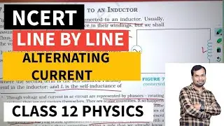 NCERT LINE BY LINE || Chapter 7 Class 12 Physics || Alternating Current || NCERT reading one shot 