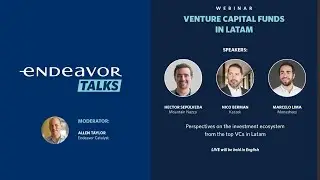 Endeavor Talks: Venture Capital Funds in Latam