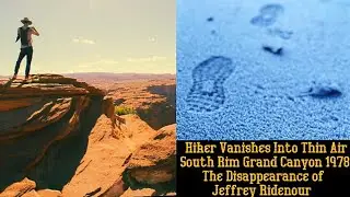 The Disappearance of Jeffrey Ridenour/Grand Canyon. Hiker Vanished & Remains Missing.