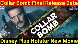 Collar Bomb Final Release Date|Collar Bomb Releasing on Disney Plus Hotstar|Jimmy Sheirgill|AshaNegi