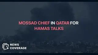 Israel's Mossad Chief Sent to Qatar for Ceasefire Negotiations with Hamas | News Coverage