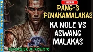 Ka Nole vs Aswang-Ikatlong Malakas na Kalaban! Tunay na Horror Story na Nakakakilabot!