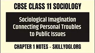 Sociological Imagination Connecting Personal Troubles to Public Issues Notes - Class 11 Sociology