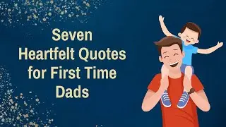 Celebrate Father&rsquo;s Day with heartfelt quotes made just for first-time dads!