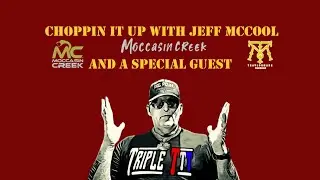 TripleT Choppin It Up w/Jeff McCool aka Moccasin Creek & Special Guest