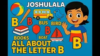 ABC Letter B for Kids | Phonics, B Words Game & Pictures | Learn with Joshulala