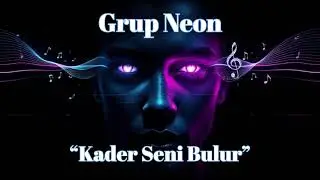 Kader Seni Bulur – Grup Neon |  Ne10 Music 🎧