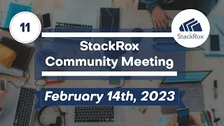 StackRox Community Meeting #11 - 2023-02-14