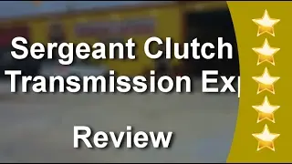 Sergeant Clutch The Transmission Expert in San Antonio, Texas | Remarkable 5-Star Review by Rick T.
