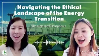 Navigating the Ethical Landscape of the Energy Transition from a Nonprofit Perspective