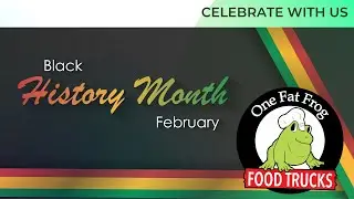 One Fat Frog Food Trucks celebrates Black History with our clients