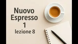 Nuovo Espresso A1 Lezione 8.4 / درس هشتم کتاب نوو اسپرسو یک